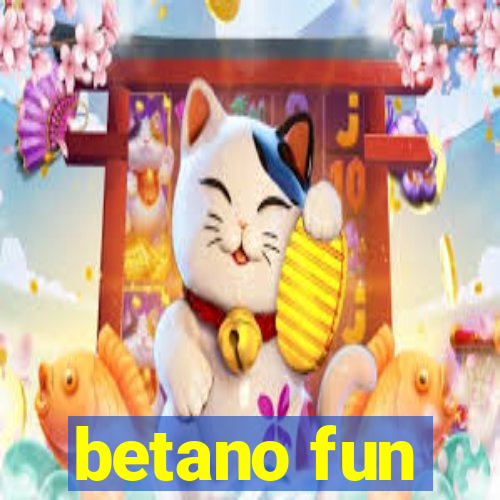 betano fun